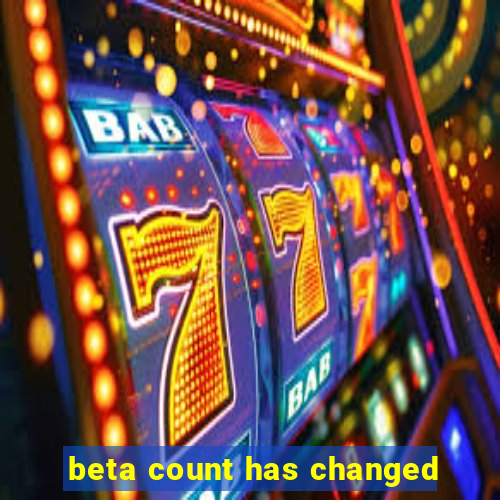 beta count has changed